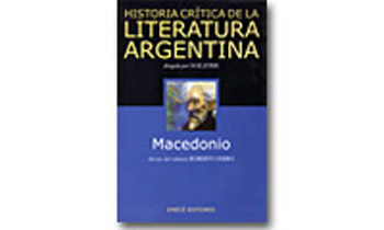 Historia crítica de la Literatura Argentina. Dirigida por Noé Jitrik. Volumen VIII. Macedonio