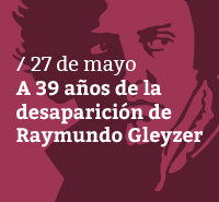 A 39 años  de la desaparición de Raymundo Gleyzer