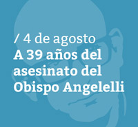 A 39 años del asesinato del Obispo Angelelli