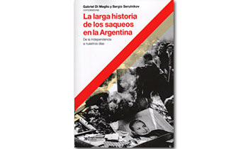 La larga historia de los saqueos en la Argentina