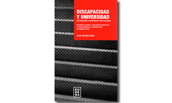 Discapacidad y universidad. Interacción y respuesta institucional. Estudio de casos y análisis de políticas y legislación en la Universidad de Buenos Aires