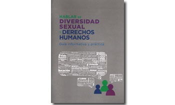 Hablar de diversidad sexual y derechos humanos. Guía informativa y práctica