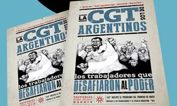 La CGT de los argentinos
Los trabajadores que desafiaron al poder