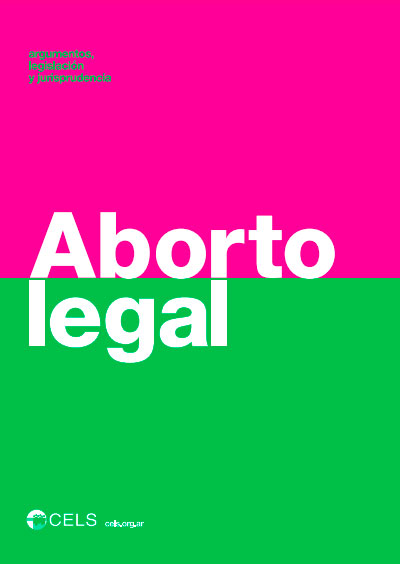 Aborto legal. Argumentos, legislación y jurisprudencia