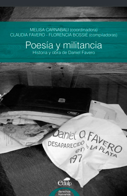 Poesía y militancia: historia y obra de Daniel Favero